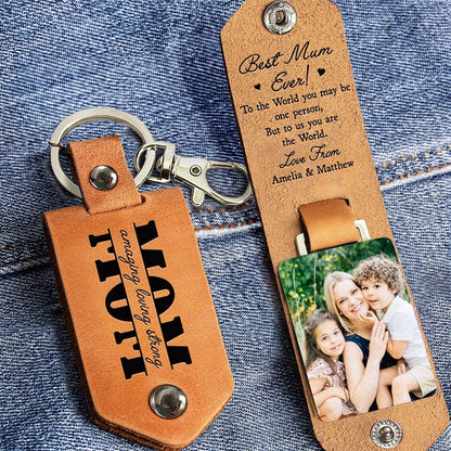 Custom Photo Best Mum Ever To The World You May Be One Person - Personalized Leather Photo Keychain