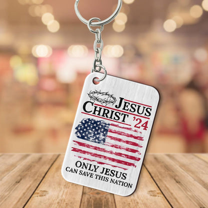 Jesus Christ ‘24 Only Jesus Can Save This Nation Wooden Keychain