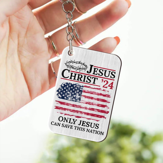 Jesus Christ ‘24 Only Jesus Can Save This Nation Wooden Keychain
