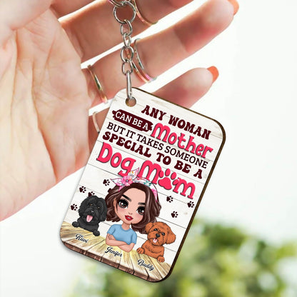 Personalized Any Woman Can Be A Mother But It Takes Someone Special To Be A Dog Mom Wooden Keychain