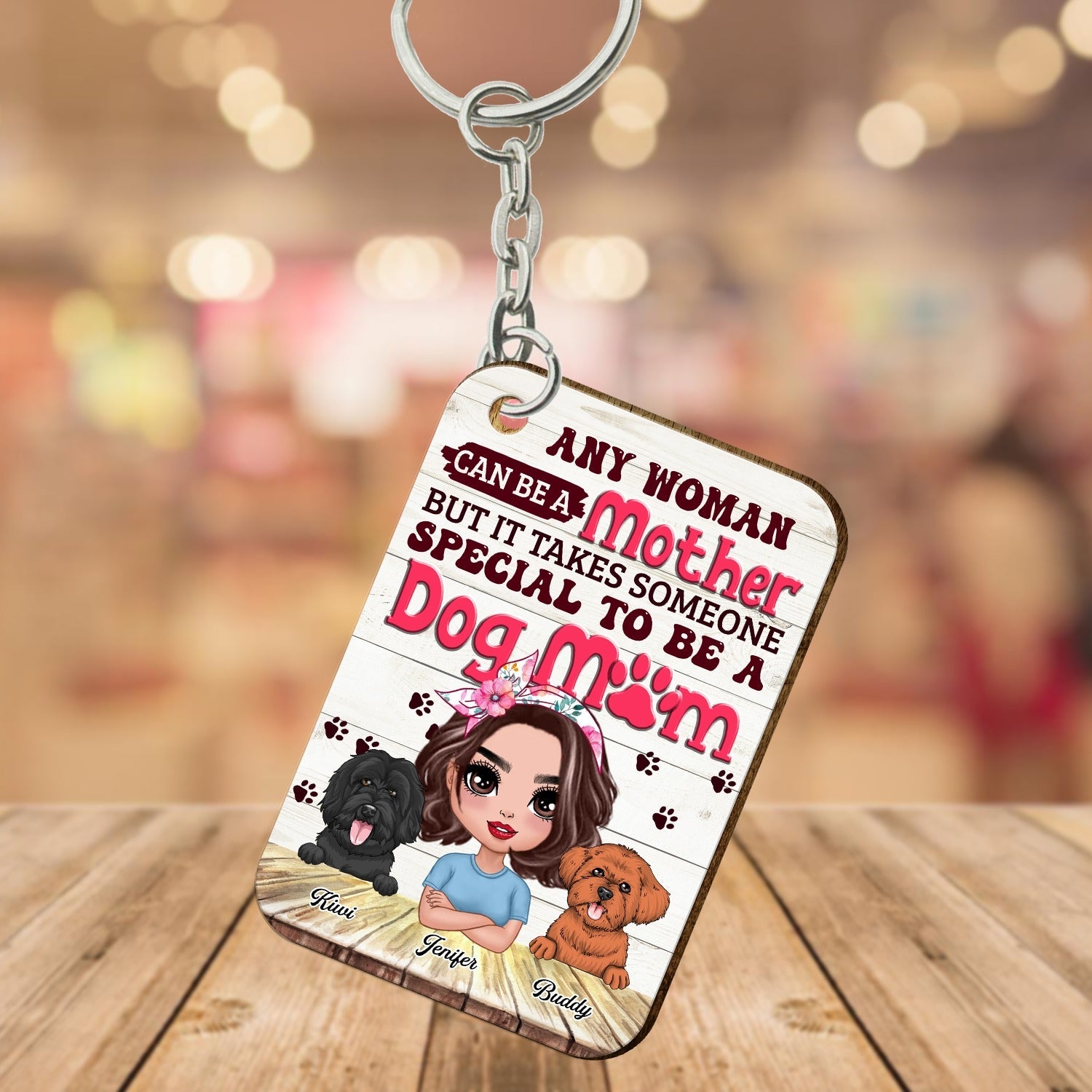 Personalized Any Woman Can Be A Mother But It Takes Someone Special To Be A Dog Mom Wooden Keychain